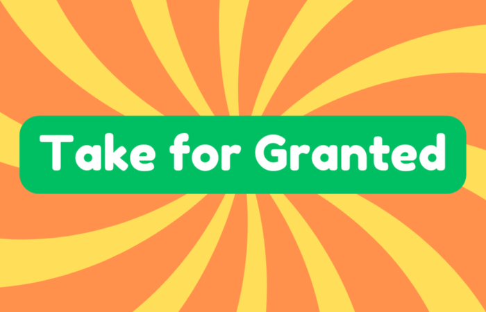 Take for granted