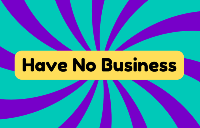 Have No Business