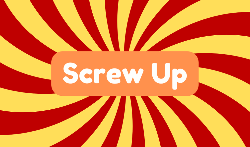 Screw up