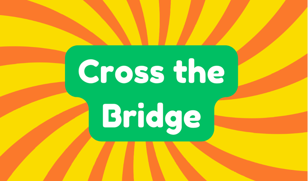 Cross the Bridge