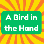 A Bird in the Hand