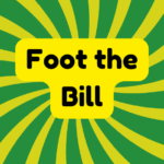 Foot the Bill