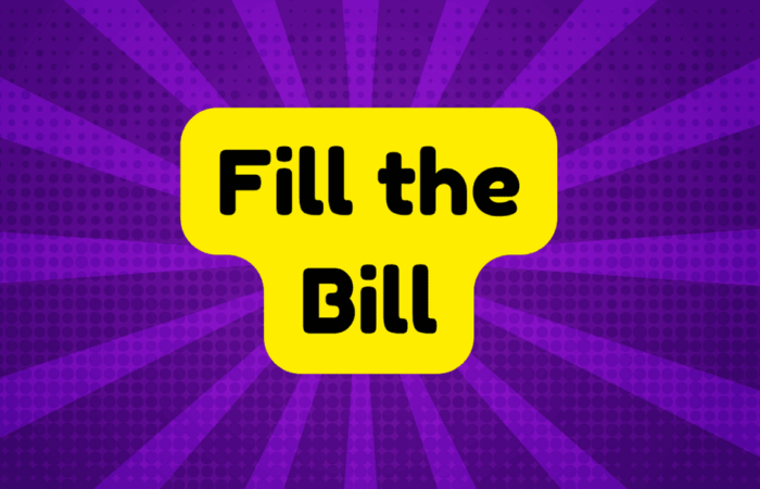 Fill the Bill