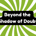 Beyond a Shadow of Doubt