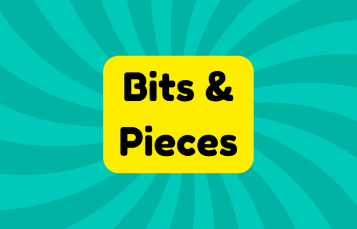 Bits and Pieces