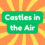 Castles in the Air