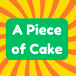 A Piece of Cake