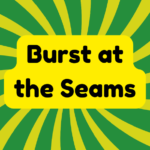 Burst at the Seams