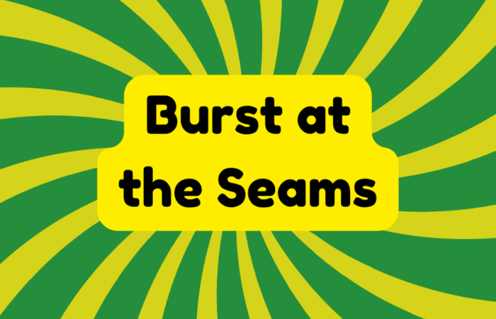 Burst at the Seams