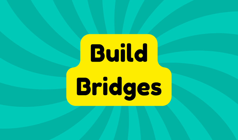 Build Bridges