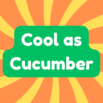 Cool as Cucumber