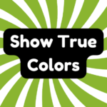 Show True Colors