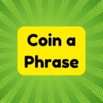 Coin a Phrase