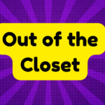 Out of the Closet