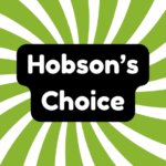 Hobson’s Choice