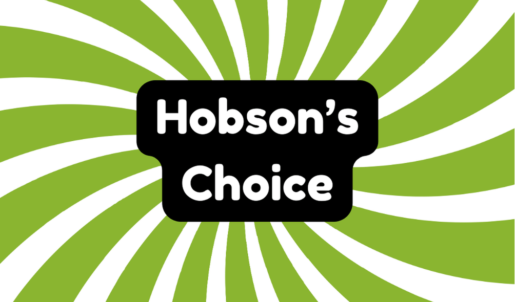 Hobson’s Choice