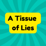 A Tissue of Lies