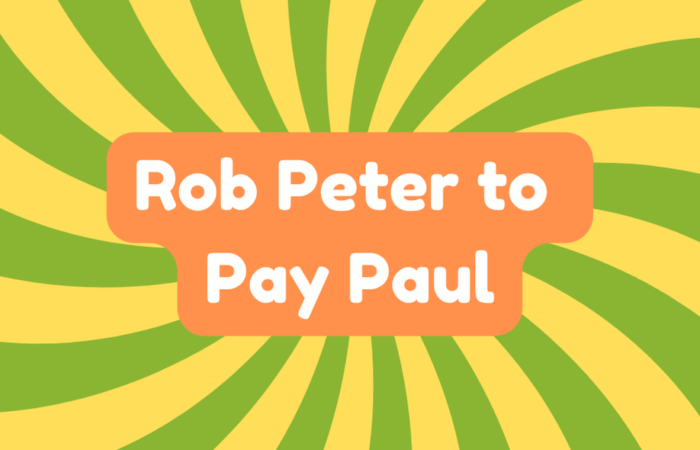 Rob Peter to Pay Paul