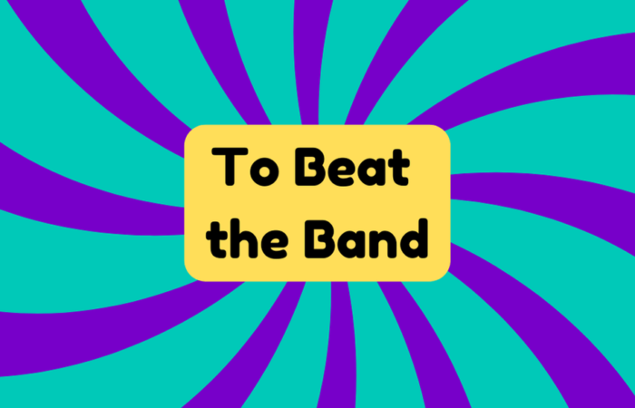 To Beat the Band