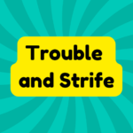 Trouble and Strife