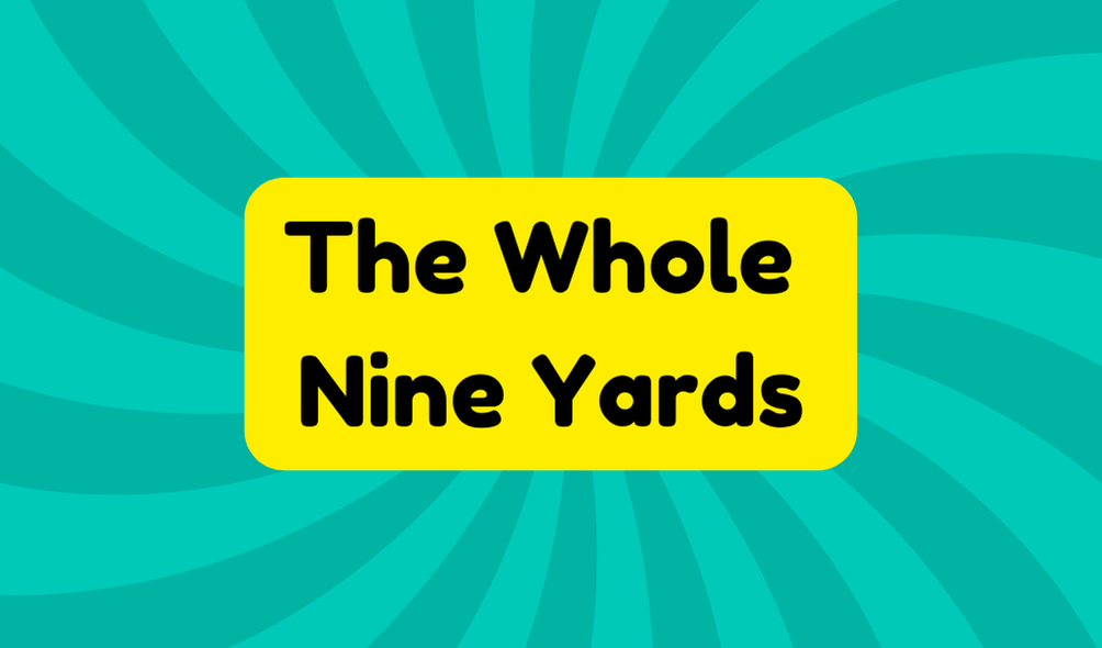 The Whole Nine Yards