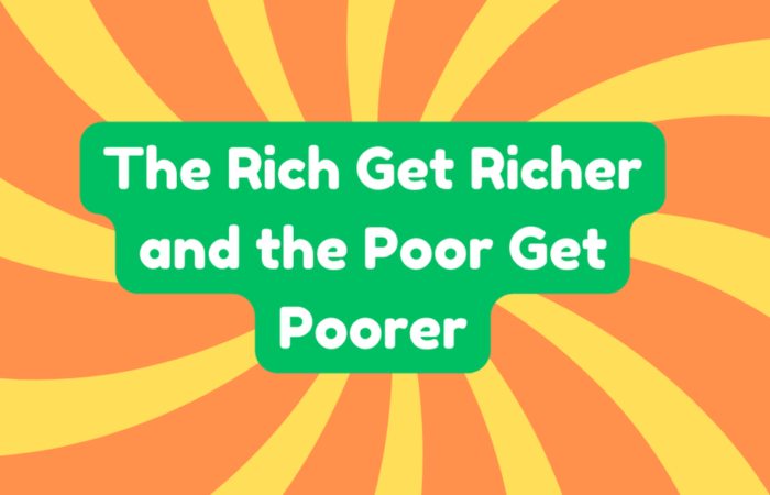 The Rich Get Richer and the Poor Get Poorer