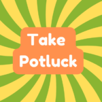 Take Potluck