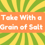Take With a Grain of Salt 2 Take With Grain of Salt