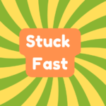 Stuck Fast 1 Stuck Fast