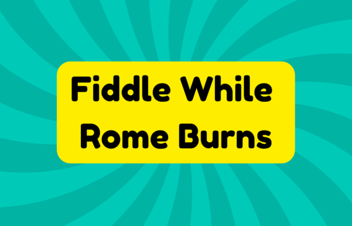 Fiddle While Rome Burns