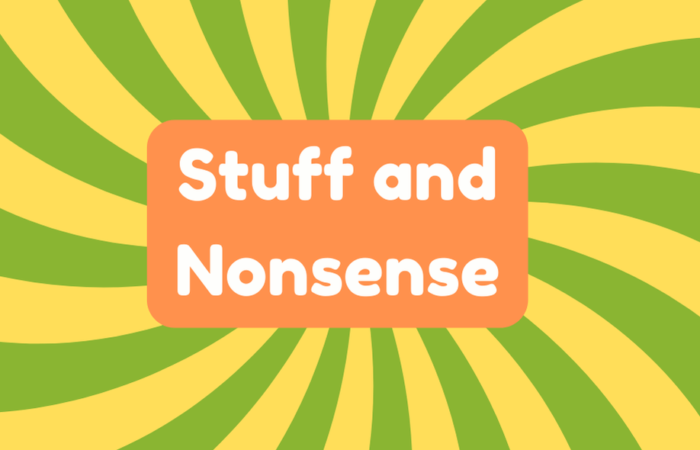 Stuff and Nonsense