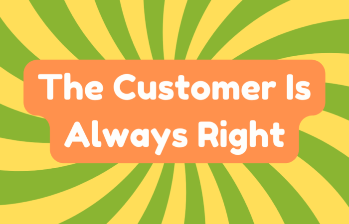 The Customer Is Always Right