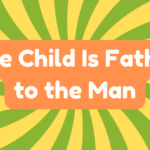 The Child Is Father to the Man