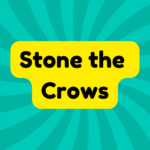 Stone the Crows