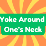 Yoke Around One's Neck