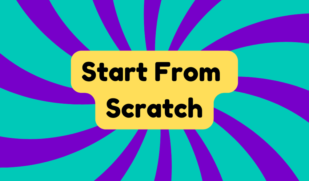 Start From Scratch