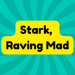 Stark, Raving Mad