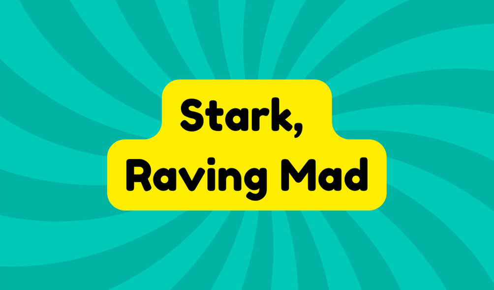 Stark, Raving Mad