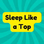 Sleep Like a Top