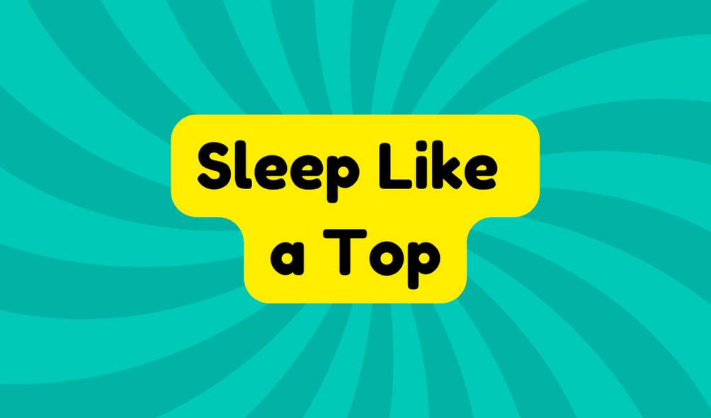 Sleep Like a Top