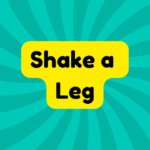 Shake a Leg