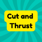 Cut and Thrust