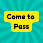 Come to Pass