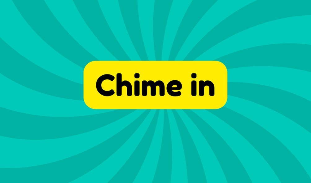 Chime in