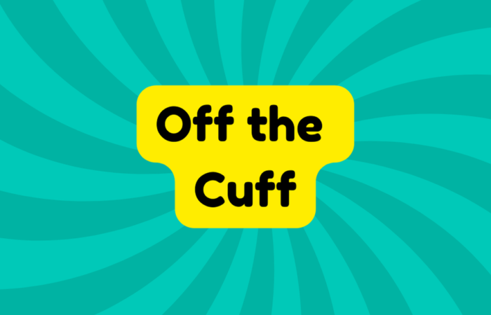 Off the Cuff