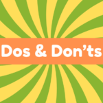 Dos and Don’ts