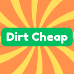 Dirt Cheap