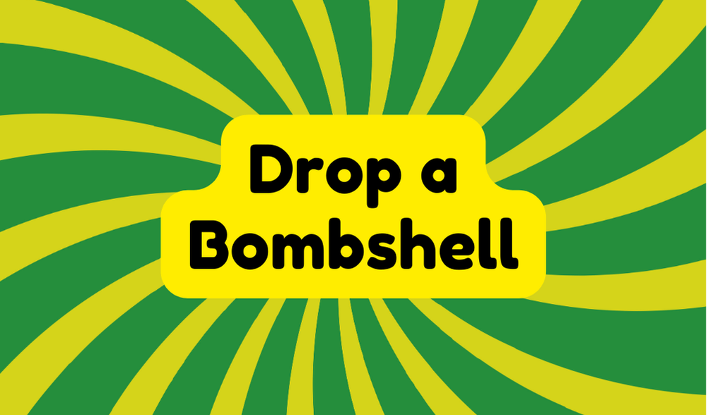 Drop a Bombshell