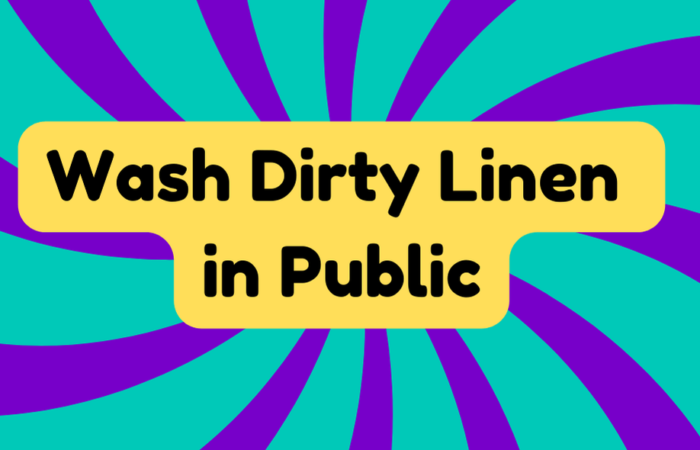 Wash Dirty Linen in Public