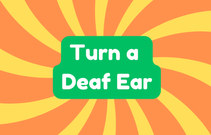 Turn a Deaf Ear